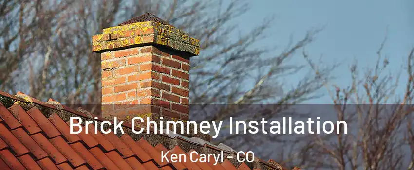  Brick Chimney Installation Ken Caryl - CO
