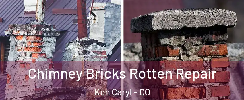  Chimney Bricks Rotten Repair Ken Caryl - CO