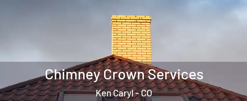  Chimney Crown Services Ken Caryl - CO