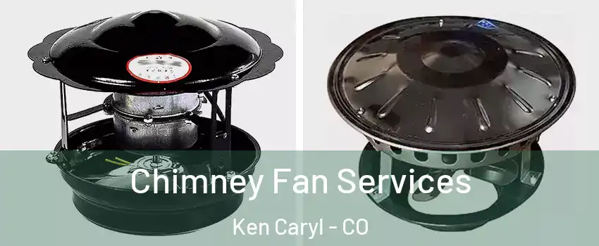  Chimney Fan Services Ken Caryl - CO