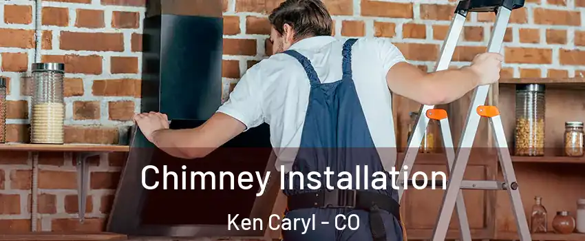  Chimney Installation Ken Caryl - CO