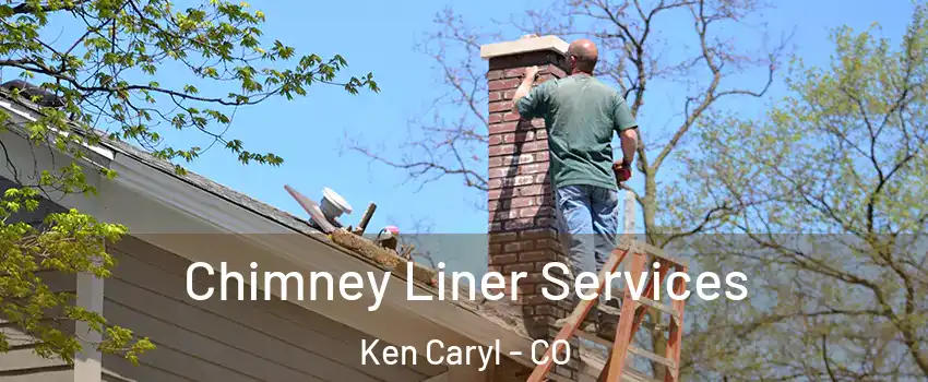  Chimney Liner Services Ken Caryl - CO