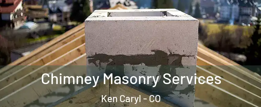 Chimney Masonry Services Ken Caryl - CO