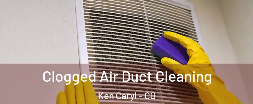  Clogged Air Duct Cleaning Ken Caryl - CO