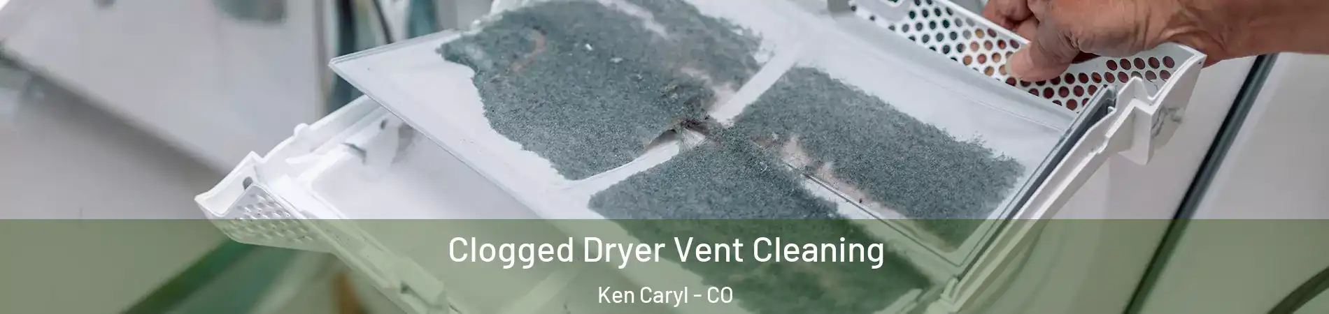  Clogged Dryer Vent Cleaning Ken Caryl - CO