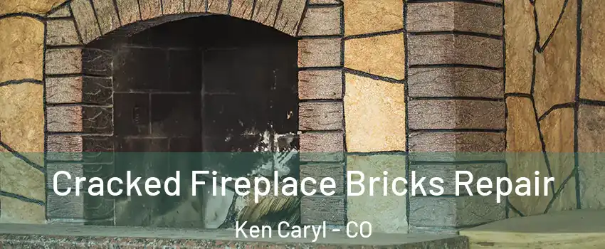  Cracked Fireplace Bricks Repair Ken Caryl - CO