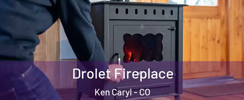  Drolet Fireplace Ken Caryl - CO
