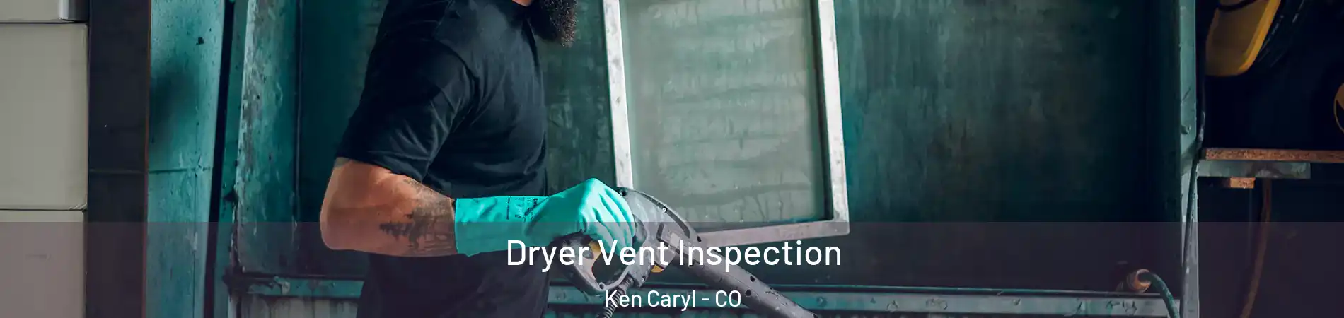  Dryer Vent Inspection Ken Caryl - CO