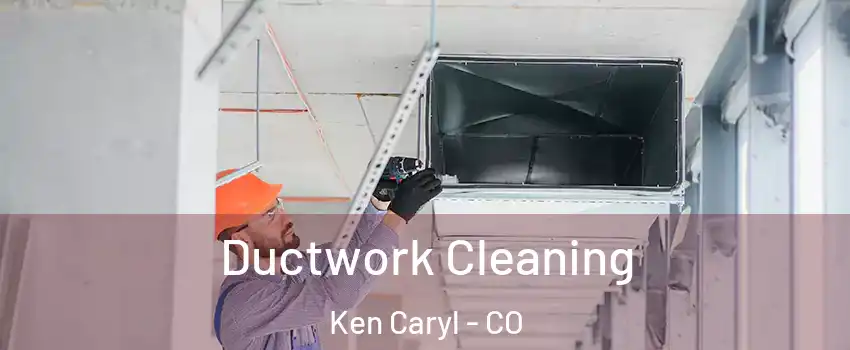  Ductwork Cleaning Ken Caryl - CO