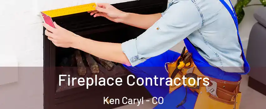 Fireplace Contractors Ken Caryl - CO