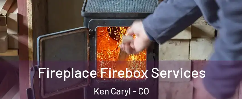  Fireplace Firebox Services Ken Caryl - CO