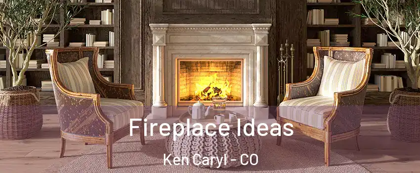  Fireplace Ideas Ken Caryl - CO