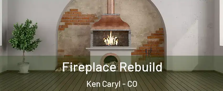  Fireplace Rebuild Ken Caryl - CO