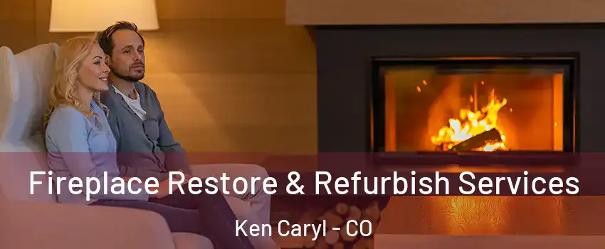  Fireplace Restore & Refurbish Services Ken Caryl - CO
