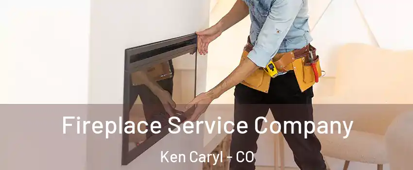  Fireplace Service Company Ken Caryl - CO