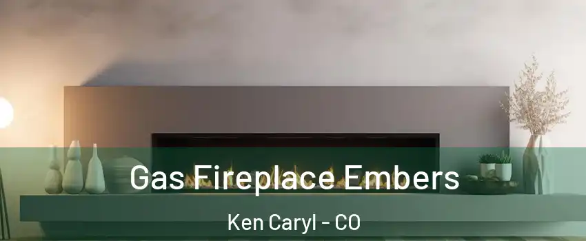  Gas Fireplace Embers Ken Caryl - CO