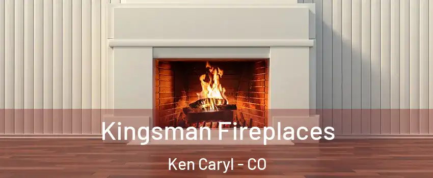  Kingsman Fireplaces Ken Caryl - CO