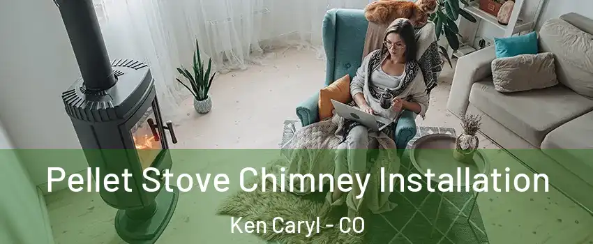  Pellet Stove Chimney Installation Ken Caryl - CO