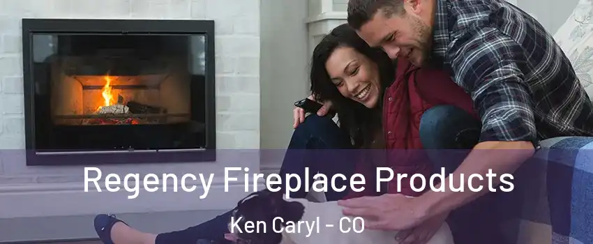  Regency Fireplace Products Ken Caryl - CO