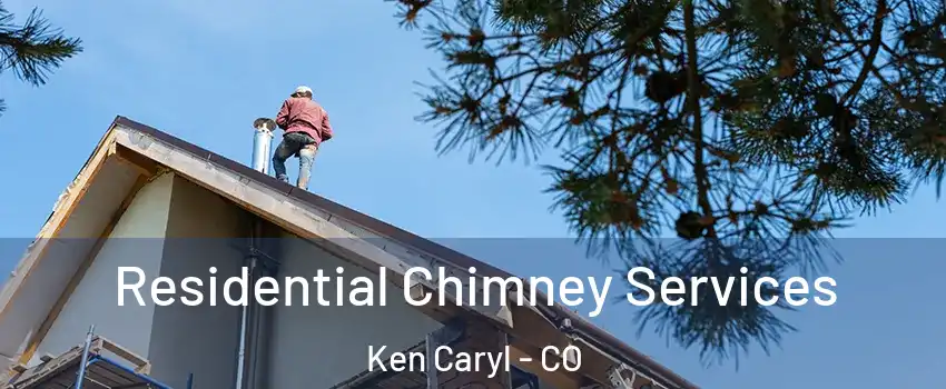  Residential Chimney Services Ken Caryl - CO