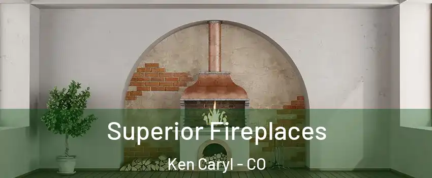  Superior Fireplaces Ken Caryl - CO