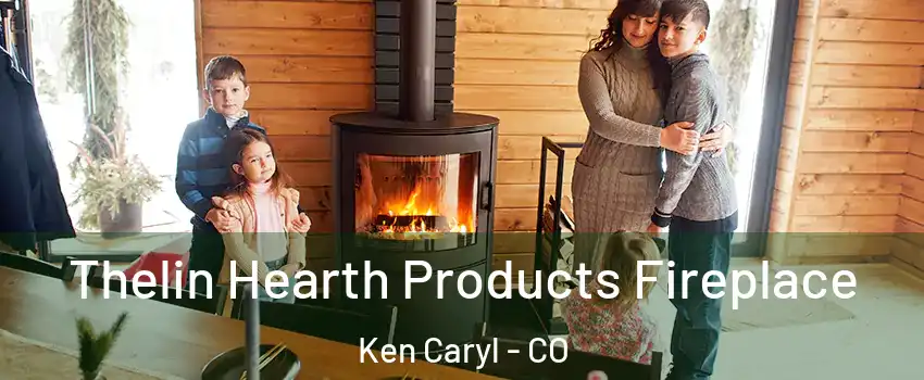  Thelin Hearth Products Fireplace Ken Caryl - CO