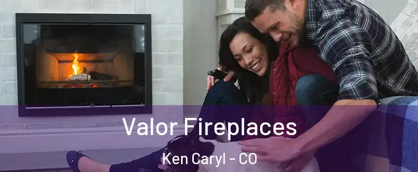  Valor Fireplaces Ken Caryl - CO