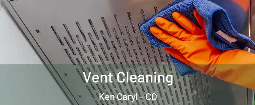  Vent Cleaning Ken Caryl - CO