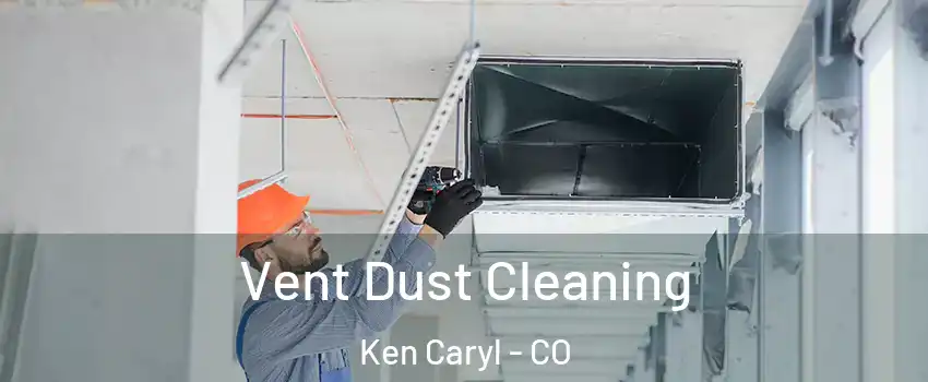  Vent Dust Cleaning Ken Caryl - CO
