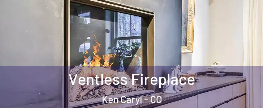  Ventless Fireplace Ken Caryl - CO